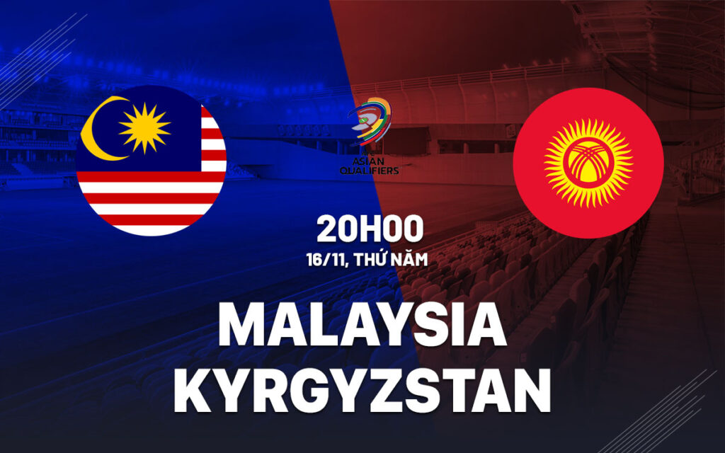 Nhận định Malaysia vs Kyrgyzstan