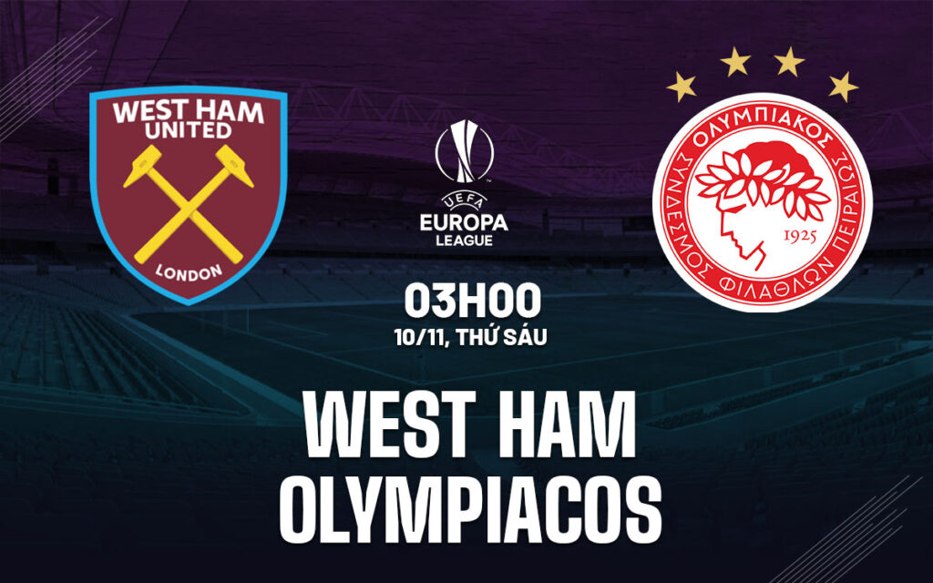 Nhận định trận đấu West Ham vs Olympiakos