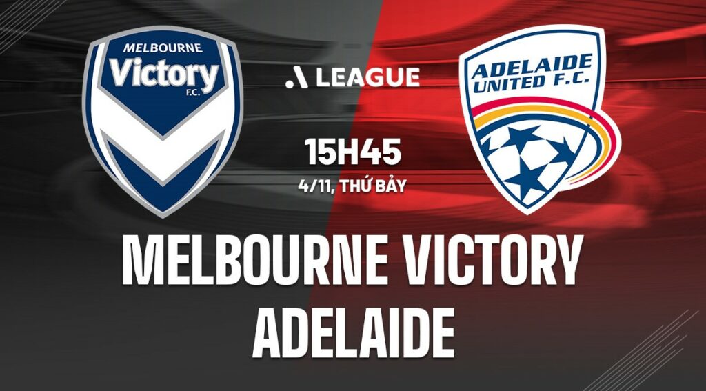 Soi kèo bóng đá Melbourne Victory vs Adelaide