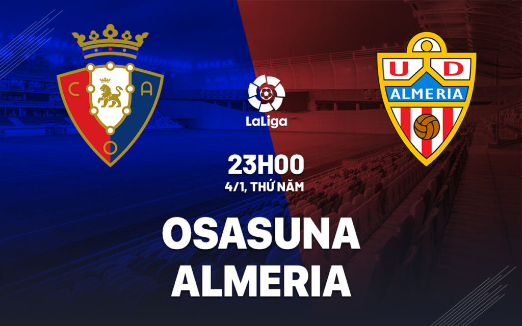 Nhận định bóng đá Osasuna vs Almeria 23h00 ngày 4/1